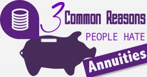 Three Common Reasons People Hate Annuities item-thumbnail