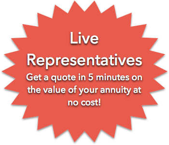 Live Representatives. Get a quote in 5 minutes on the value of your annuity at no cost!